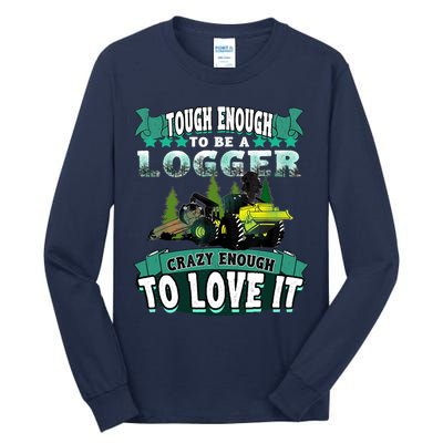 Tough Enough To Be A Logger For Skidder Drivers Tall Long Sleeve T-Shirt