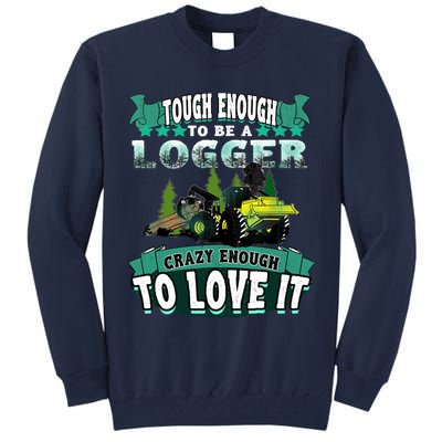 Tough Enough To Be A Logger For Skidder Drivers Tall Sweatshirt