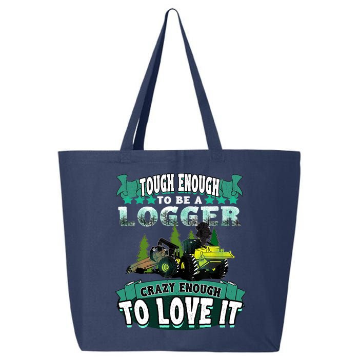 Tough Enough To Be A Logger For Skidder Drivers 25L Jumbo Tote