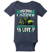 Tough Enough To Be A Logger For Skidder Drivers Baby Bodysuit