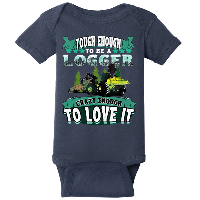 Tough Enough To Be A Logger For Skidder Drivers Baby Bodysuit