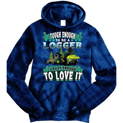 Tough Enough To Be A Logger For Skidder Drivers Tie Dye Hoodie