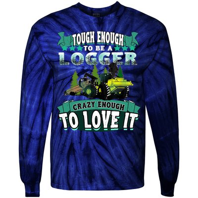 Tough Enough To Be A Logger For Skidder Drivers Tie-Dye Long Sleeve Shirt
