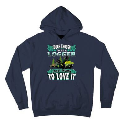 Tough Enough To Be A Logger For Skidder Drivers Tall Hoodie