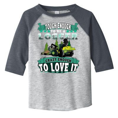Tough Enough To Be A Logger For Skidder Drivers Toddler Fine Jersey T-Shirt