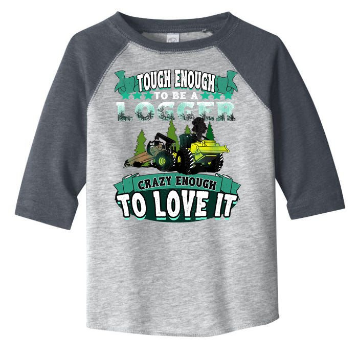 Tough Enough To Be A Logger For Skidder Drivers Toddler Fine Jersey T-Shirt