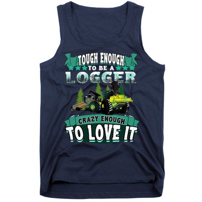 Tough Enough To Be A Logger For Skidder Drivers Tank Top