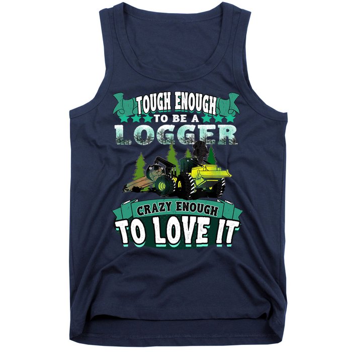 Tough Enough To Be A Logger For Skidder Drivers Tank Top