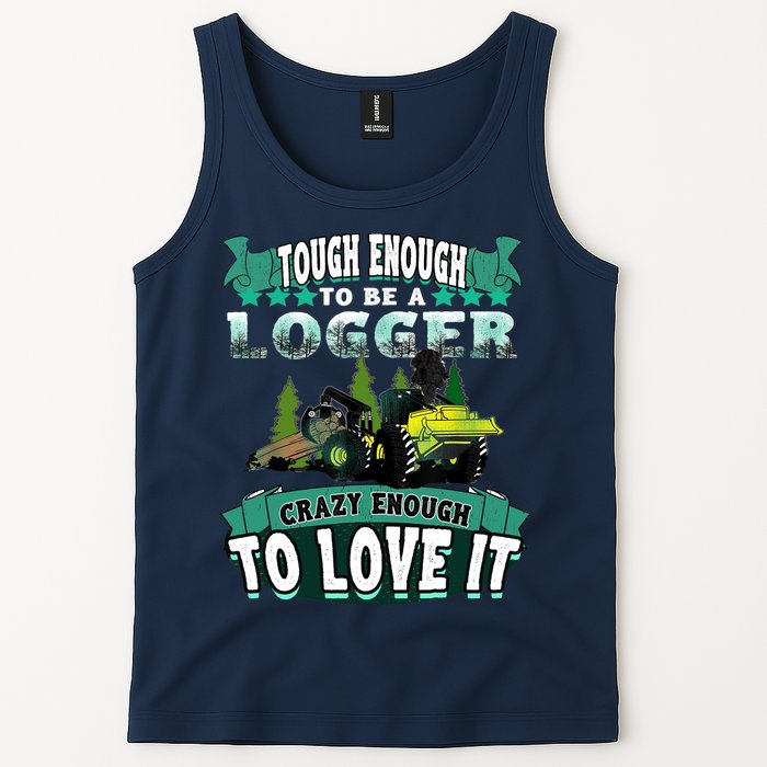 Tough Enough To Be A Logger For Skidder Drivers Tank Top