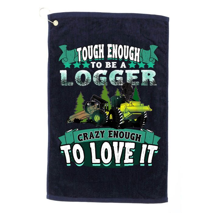Tough Enough To Be A Logger For Skidder Drivers Golf Towel