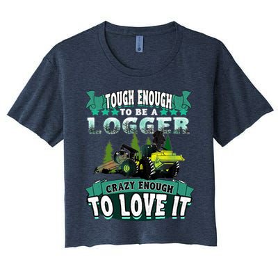 Tough Enough To Be A Logger For Skidder Drivers Crop Top