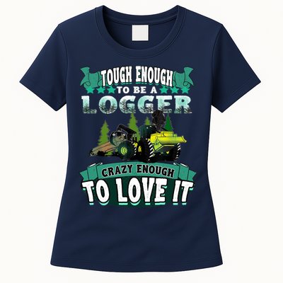 Tough Enough To Be A Logger For Skidder Drivers Womens T-Shirt