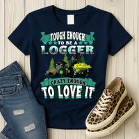 Tough Enough To Be A Logger For Skidder Drivers Womens T-Shirt