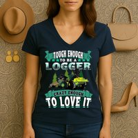 Tough Enough To Be A Logger For Skidder Drivers Women's V-Neck T-Shirt