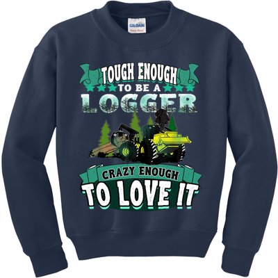 Tough Enough To Be A Logger For Skidder Drivers Kids Sweatshirt