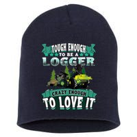 Tough Enough To Be A Logger For Skidder Drivers Short Acrylic Beanie