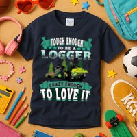 Tough Enough To Be A Logger For Skidder Drivers Kids T-Shirt