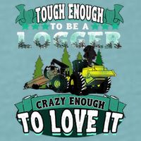 Tough Enough To Be A Logger For Skidder Drivers Sueded Cloud Jersey T-Shirt