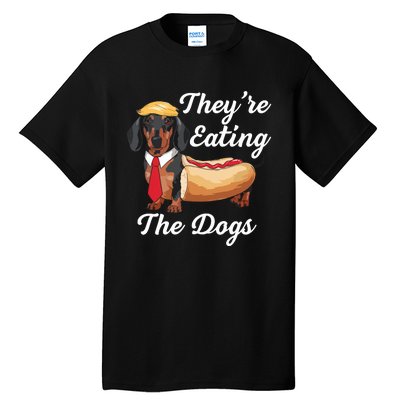 TheyRe Eating The Dogs Dachshund Hotdog Wiener Dog Tall T-Shirt