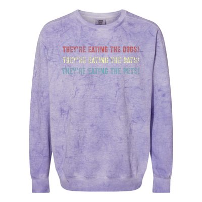 They’Re Eating The Dogs The Cats The Pets! Colorblast Crewneck Sweatshirt