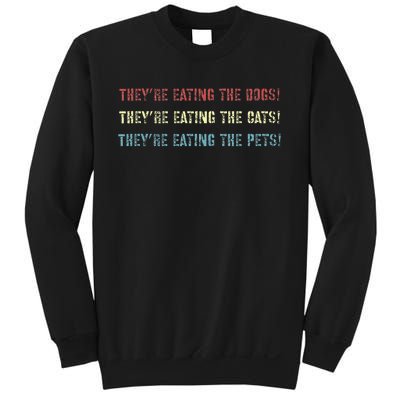 They’Re Eating The Dogs The Cats The Pets! Sweatshirt