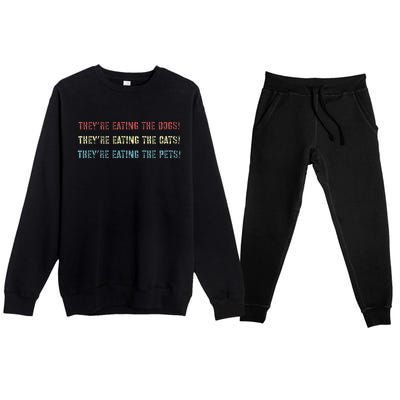 They’Re Eating The Dogs The Cats The Pets! Premium Crewneck Sweatsuit Set