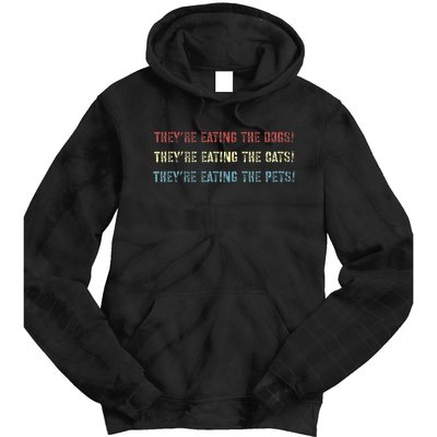 They’Re Eating The Dogs The Cats The Pets! Tie Dye Hoodie