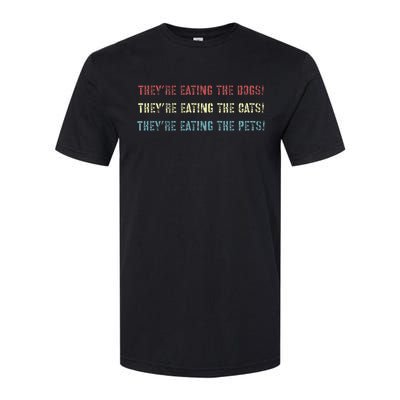 They’Re Eating The Dogs The Cats The Pets! Softstyle CVC T-Shirt