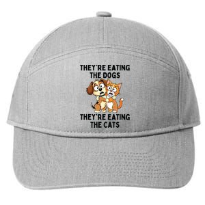 TheyRe Eating The Dogs TheyRe Eating The Cats 7-Panel Snapback Hat