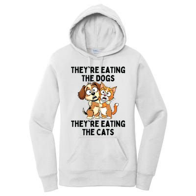 TheyRe Eating The Dogs TheyRe Eating The Cats Women's Pullover Hoodie