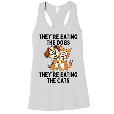 TheyRe Eating The Dogs TheyRe Eating The Cats Women's Racerback Tank