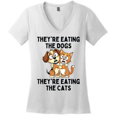 TheyRe Eating The Dogs TheyRe Eating The Cats Women's V-Neck T-Shirt