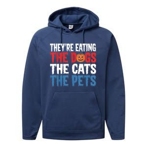 TheyRe Eating The Dogs The Cats The Pets Halloween Performance Fleece Hoodie