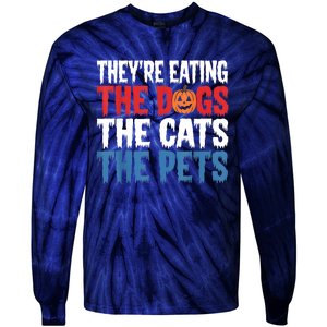 TheyRe Eating The Dogs The Cats The Pets Halloween Tie-Dye Long Sleeve Shirt