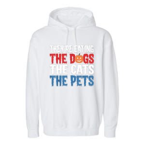 TheyRe Eating The Dogs The Cats The Pets Halloween Garment-Dyed Fleece Hoodie