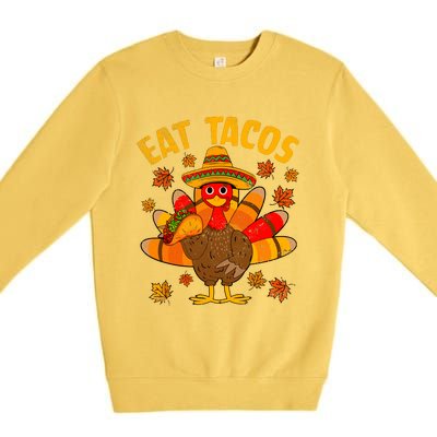 Turkey Eat Tacos Mexican Sombrero Thanksgiving Family Premium Crewneck Sweatshirt