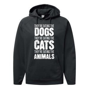 TheyRe Eating The Dogs TheyRe Eating The Cats And Animals Performance Fleece Hoodie