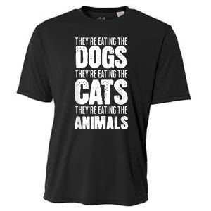 TheyRe Eating The Dogs TheyRe Eating The Cats And Animals Cooling Performance Crew T-Shirt