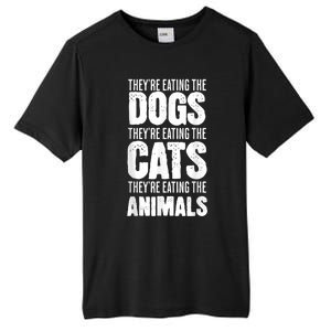 TheyRe Eating The Dogs TheyRe Eating The Cats And Animals Tall Fusion ChromaSoft Performance T-Shirt