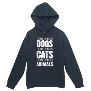 TheyRe Eating The Dogs TheyRe Eating The Cats And Animals Urban Pullover Hoodie