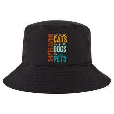 Theyre Eating The Cats Theyre Eating The Dogs Aniamls Cool Comfort Performance Bucket Hat