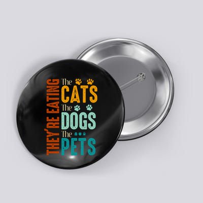 Theyre Eating The Cats Theyre Eating The Dogs Aniamls Button