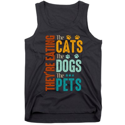 Theyre Eating The Cats Theyre Eating The Dogs Aniamls Tank Top