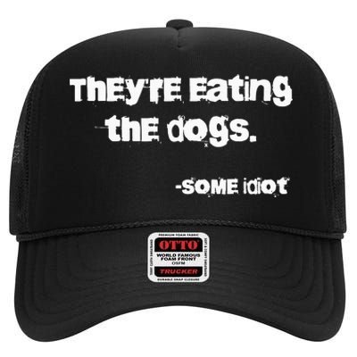 TheyRe Eating The Dogs High Crown Mesh Back Trucker Hat