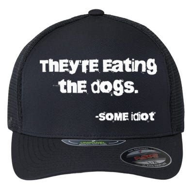 TheyRe Eating The Dogs Flexfit Unipanel Trucker Cap