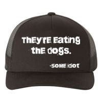 TheyRe Eating The Dogs Yupoong Adult 5-Panel Trucker Hat