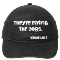 TheyRe Eating The Dogs 7-Panel Snapback Hat