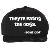 TheyRe Eating The Dogs Wool Snapback Cap