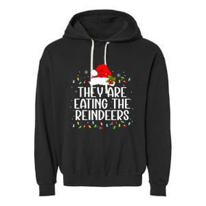 TheyRe Eating The Reindeers Funny Christmas Garment-Dyed Fleece Hoodie