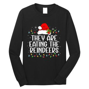 TheyRe Eating The Reindeers Funny Christmas Long Sleeve Shirt